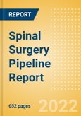 Spinal Surgery Pipeline Report including Stages of Development, Segments, Region and Countries, Regulatory Path and Key Companies, 2022 Update- Product Image