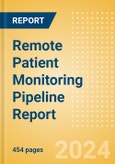 Remote Patient Monitoring Pipeline Report including Stages of Development, Segments, Region and Countries, Regulatory Path and Key Companies, 2023 Update- Product Image