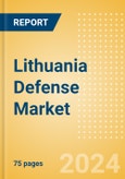 Lithuania Defense Market - Size and trends, budget allocation, regulations, key acquisitions, competitive landscape and forecast, 2024-2029- Product Image