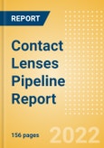Contact Lenses Pipeline Report including Stages of Development, Segments, Region and Countries, Regulatory Path and Key Companies, 2022 Update- Product Image