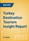 Turkey Destination Tourism Insight Report including International Arrivals, Domestic Trips, Key Source / Origin Markets, Trends, Tourist Profiles, Spend Analysis, Key Infrastructure Projects and Attractions, Risks and Future Opportunities, 2022 Update - Product Thumbnail Image