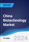 China Biotechnology Market Summary, Competitive Analysis and Forecast to 2028 - Product Thumbnail Image