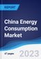 China Energy Consumption Market Summary, Competitive Analysis and Forecast to 2027 - Product Thumbnail Image