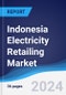 Indonesia Electricity Retailing Market Summary, Competitive Analysis and Forecast, 2017-2026 - Product Image