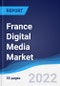 France Digital Media Market Summary, Competitive Analysis and Forecast, 2017-2026 - Product Thumbnail Image