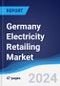 Germany Electricity Retailing Market Summary, Competitive Analysis and Forecast to 2028 - Product Thumbnail Image