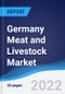 Germany Meat and Livestock Market Summary, Competitive Analysis and Forecast, 2017-2026 - Product Image