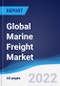 Global Marine Freight Market Summary, Competitive Analysis and Forecast, 2017-2026 - Product Image