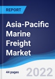 Asia-Pacific Marine Freight Market Summary, Competitive Analysis and Forecast, 2017-2026- Product Image