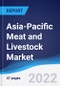 Asia-Pacific Meat and Livestock Market Summary, Competitive Analysis and Forecast, 2017-2026 - Product Image