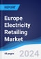 Europe Electricity Retailing Market Summary, Competitive Analysis and Forecast, 2017-2026 - Product Image
