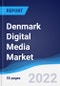 Denmark Digital Media Market Summary, Competitive Analysis and Forecast, 2017-2026 - Product Image