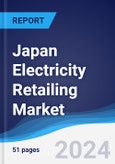 Japan Electricity Retailing Market Summary, Competitive Analysis and Forecast to 2027- Product Image