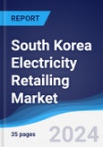 South Korea Electricity Retailing Market Summary, Competitive Analysis and Forecast to 2028- Product Image