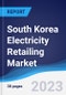 South Korea Electricity Retailing Market Summary, Competitive Analysis and Forecast, 2017-2026 - Product Image