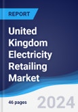 United Kingdom (UK) Electricity Retailing Market Summary, Competitive Analysis and Forecast to 2028- Product Image