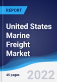 United States (US) Marine Freight Market Summary, Competitive Analysis and Forecast, 2017-2026- Product Image