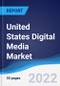 United States (US) Digital Media Market Summary, Competitive Analysis and Forecast, 2017-2026 - Product Image