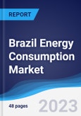 Brazil Energy Consumption Market Summary, Competitive Analysis and Forecast to 2027- Product Image