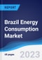 Brazil Energy Consumption Market Summary, Competitive Analysis and Forecast, 2017-2026 - Product Image