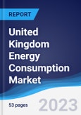 United Kingdom (UK) Energy Consumption Market Summary, Competitive Analysis and Forecast to 2027- Product Image