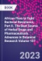 African Flora to Fight Bacterial Resistance, Part II. The Best Source of Herbal Drugs and Pharmaceuticals. Advances in Botanical Research Volume 107 - Product Thumbnail Image