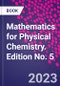 Mathematics for Physical Chemistry. Edition No. 5 - Product Image