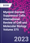 Myeloid-Derived Suppressor Cells. International Review of Cell and Molecular Biology Volume 375 - Product Image