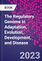 The Regulatory Genome in Adaptation, Evolution, Development, and Disease - Product Thumbnail Image