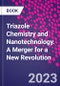Triazole Chemistry and Nanotechnology. A Merger for a New Revolution - Product Thumbnail Image