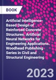 Artificial Intelligence-Based Design of Reinforced Concrete Structures. Artificial Neural Networks for Engineering Applications. Woodhead Publishing Series in Civil and Structural Engineering- Product Image