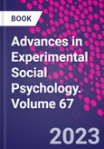 Advances in Experimental Social Psychology. Volume 67- Product Image