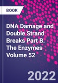 DNA Damage and Double Strand Breaks Part B. The Enzymes Volume 52- Product Image
