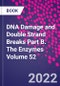 DNA Damage and Double Strand Breaks Part B. The Enzymes Volume 52 - Product Thumbnail Image