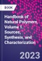 Handbook of Natural Polymers, Volume 1. Sources, Synthesis, and Characterization - Product Thumbnail Image