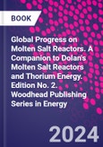 Global Progress on Molten Salt Reactors. A Companion to Dolan's Molten Salt Reactors and Thorium Energy. Edition No. 2. Woodhead Publishing Series in Energy- Product Image