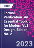Formal Verification. An Essential Toolkit for Modern VLSI Design. Edition No. 2- Product Image