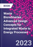 Waste Biorefineries. Advanced Design Concepts for Integrated Waste to Energy Processes- Product Image