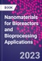 Nanomaterials for Bioreactors and Bioprocessing Applications - Product Image