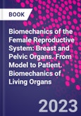 Biomechanics of the Female Reproductive System: Breast and Pelvic Organs. From Model to Patient. Biomechanics of Living Organs- Product Image