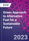 Green Approach to Alternative Fuel for a Sustainable Future - Product Thumbnail Image