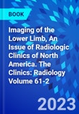 Imaging of the Lower Limb, An Issue of Radiologic Clinics of North America. The Clinics: Radiology Volume 61-2- Product Image