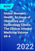 Global Women's Health, An Issue of Obstetrics and Gynecology Clinics. The Clinics: Internal Medicine Volume 49-4- Product Image