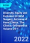Diversity, Equity and Inclusion in Hand Surgery, An Issue of Hand Clinics. The Clinics: Orthopedics Volume 39-1 - Product Thumbnail Image