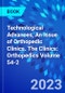 Technological Advances, An Issue of Orthopedic Clinics. The Clinics: Orthopedics Volume 54-2 - Product Thumbnail Image