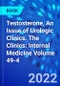 Testosterone, An Issue of Urologic Clinics. The Clinics: Internal Medicine Volume 49-4 - Product Thumbnail Image