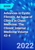 Advances in Cystic Fibrosis, An Issue of Clinics in Chest Medicine. The Clinics: Internal Medicine Volume 43-4- Product Image