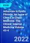 Advances in Cystic Fibrosis, An Issue of Clinics in Chest Medicine. The Clinics: Internal Medicine Volume 43-4 - Product Image