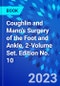 Coughlin and Mann's Surgery of the Foot and Ankle, 2-Volume Set. Edition No. 10 - Product Image