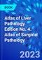 Atlas of Liver Pathology. Edition No. 4. Atlas of Surgical Pathology - Product Thumbnail Image